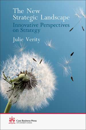 The New Strategic Landscape: Innovative Perspectives on Strategy de Julie Verity