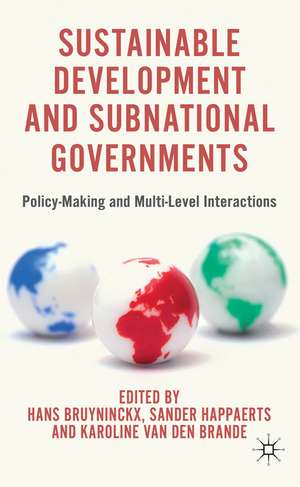 Sustainable Development and Subnational Governments: Policy-Making and Multi-Level Interactions de H. Bruyninckx