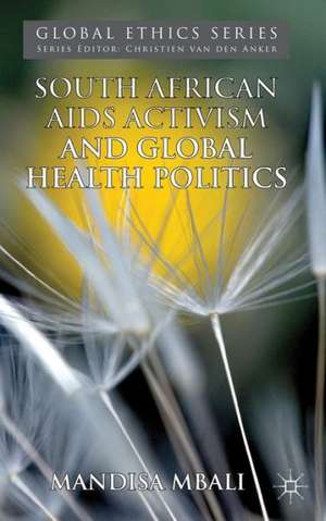 South African AIDS Activism and Global Health Politics de M. Mbali