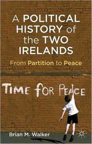 A Political History of the Two Irelands: From Partition to Peace de B. Walker