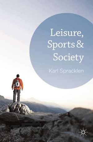 Leisure, Sports & Society de Karl Spracklen