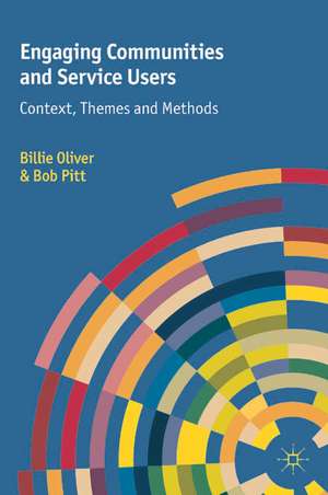 Engaging Communities and Service Users: Context, Themes and Methods de Billie Oliver