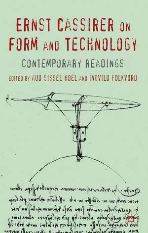 Ernst Cassirer on Form and Technology: Contemporary Readings de A. Hoel