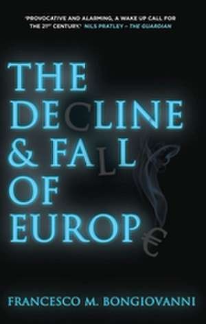 The Decline and Fall of Europe de Francesco M. Bongiovanni