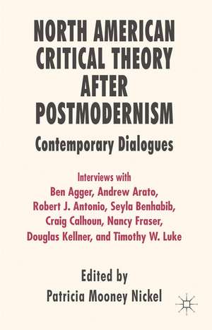 North American Critical Theory After Postmodernism: Contemporary Dialogues de P. Nickel