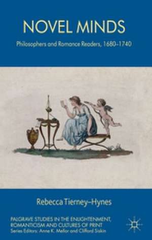 Novel Minds: Philosophers and Romance Readers, 1680-1740 de R. Tierney-Hynes