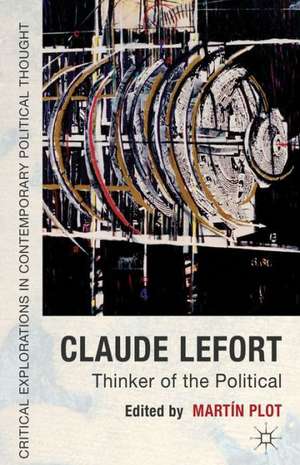 Claude Lefort: Thinker of the Political de M. Plot