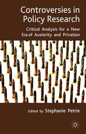 Controversies in Policy Research: critical analysis for a new era of austerity and privation de S. Petrie