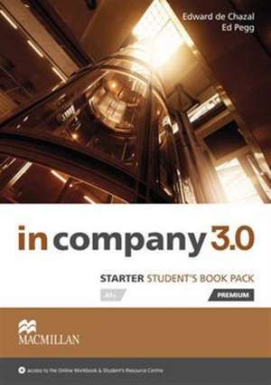 De Chazal, E: In Company 3.0 Starter Level Student's Book P de EdJr. Pegg