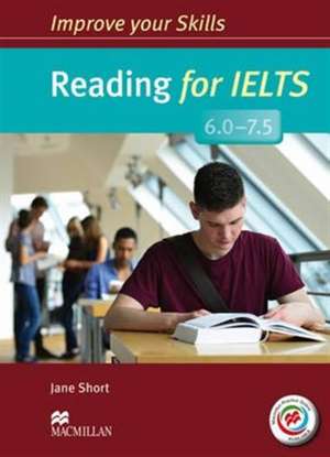 Improve Your Skills for IELTS 6-7.5 Reading Student's Book without Key with Macmillan Practice Online de Jane Short