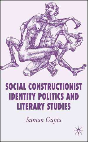 Social Constructionist Identity Politics and Literary Studies de S. Gupta