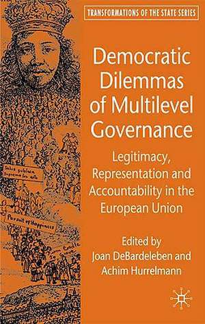 Democratic Dilemmas of Multilevel Governance: Legitimacy, Representation and Accountability in the European Union de J. DeBardeleben