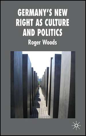 Germany's New Right as Culture and Politics de R. Woods