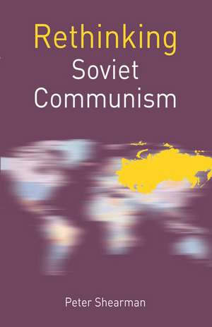 Rethinking Soviet Communism de Peter Shearman