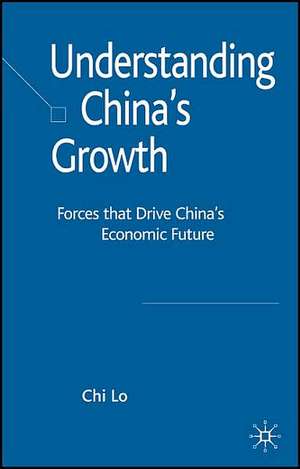 Understanding China's Growth: Forces that Drive China's Economic Future de C. Lo