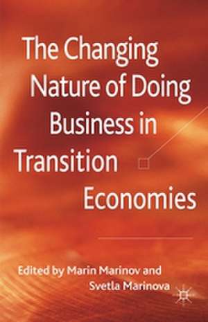 The Changing Nature of Doing Business in Transition Economies de M. Marinov