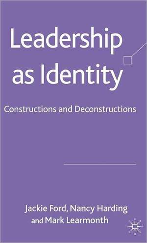 Leadership as Identity: Constructions and Deconstructions de J. Ford