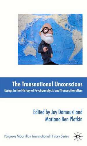 The Transnational Unconscious: Essays in the History of Psychoanalysis and Transnationalism de J. Damousi