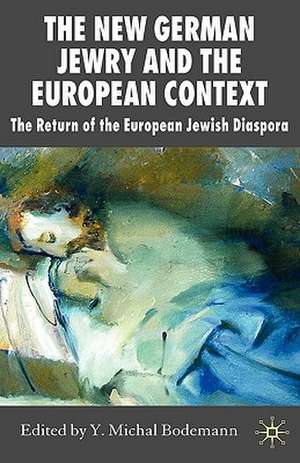 The New German Jewry and the European Context: The Return of the European Jewish Diaspora de Y. Bodemann