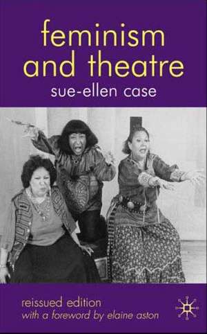 Feminism and Theatre de Sue-Ellen Case