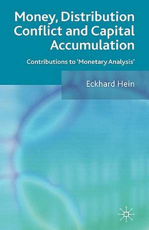 Money, Distribution Conflict and Capital Accumulation: Contributions to 'Monetary Analysis' de E. Hein