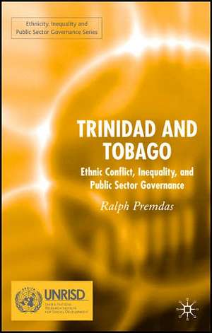 Trinidad and Tobago: Ethnic Conflict, Inequality and Public Sector Governance de Ralph Premdas