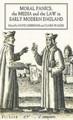 Moral Panics, the Media and the Law in Early Modern England de D. Lemmings