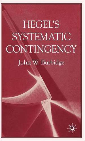 Hegel's Systematic Contingency de J. Burbidge