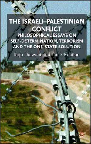 The Israeli-Palestinian Conflict: Philosophical Essays on Self-Determination, Terrorism and the One-State Solution de R. Halwani