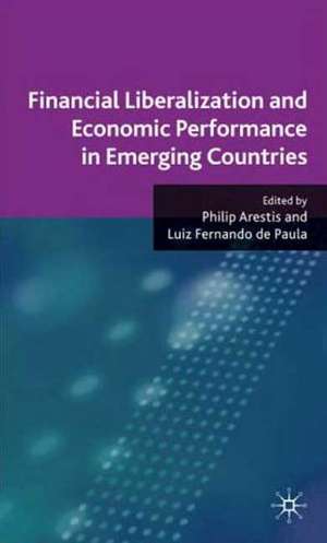 Financial Liberalization and Economic Performance in Emerging Countries de P. Arestis