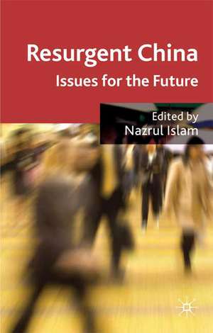 Resurgent China: Issues for the Future de N. Islam