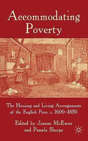 Accommodating Poverty: The Housing and Living Arrangements of the English Poor, c. 1600-1850 de J. McEwan