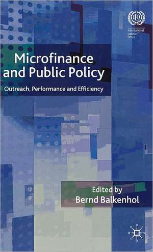 Microfinance and Public Policy: Outreach, Performance and Efficiency de B. Balkenhol