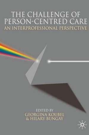 The Challenge of Person-centred Care: An Interprofessional Perspective de Georgina Koubel