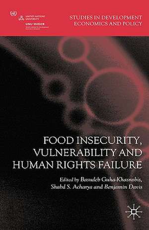 Food Insecurity, Vulnerability and Human Rights Failure de Basudeb Guha-Khasnobis