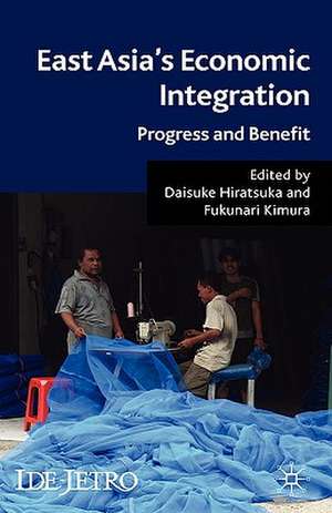 East Asia's Economic Integration: Progress and Benefit de D. Hiratsuka