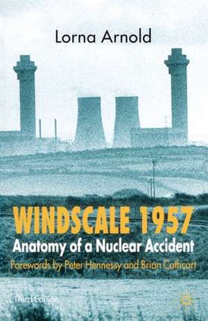 Windscale 1957: Anatomy of a Nuclear Accident de L. Arnold