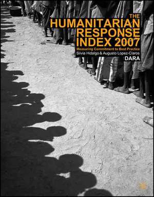 Humanitarian Response Index 2007: Measuring Commitment to Best Practice de A. López-Claros