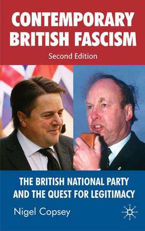 Contemporary British Fascism: The British National Party and the Quest for Legitimacy de N. Copsey