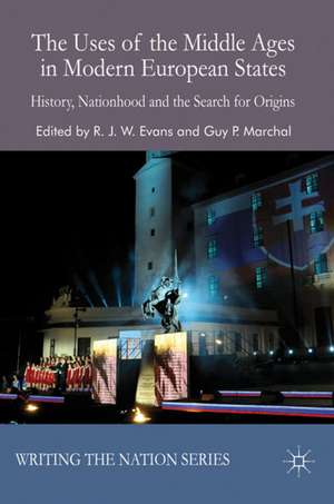 The Uses of the Middle Ages in Modern European States: History, Nationhood and the Search for Origins de R. Evans