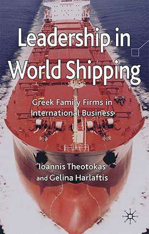 Leadership in World Shipping: Greek Family Firms in International Business de I. Theotokas