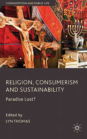 Religion, Consumerism and Sustainability: Paradise Lost? de L. Thomas