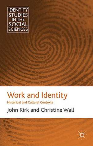 Work and Identity: Historical and Cultural Contexts de J. Kirk