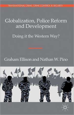 Globalization, Police Reform and Development: Doing it the Western Way? de G. Ellison