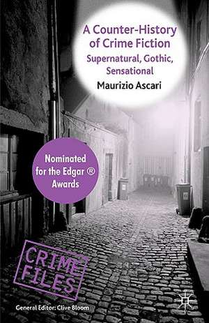 A Counter-History of Crime Fiction: Supernatural, Gothic, Sensational de Maurizio Ascari