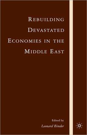 Rebuilding Devastated Economies in the Middle East de L. Binder