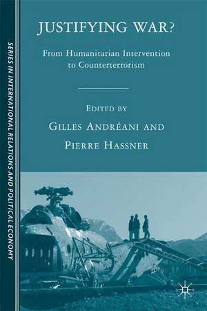 Justifying War?: From Humanitarian Intervention to Counterterrorism de G. Andréani