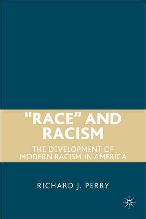 “Race” and Racism: The Development of Modern Racism in America de R. Perry