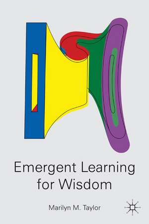 Emergent Learning for Wisdom de M. Taylor