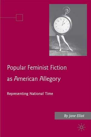 Popular Feminist Fiction as American Allegory: Representing National Time de J. Elliott